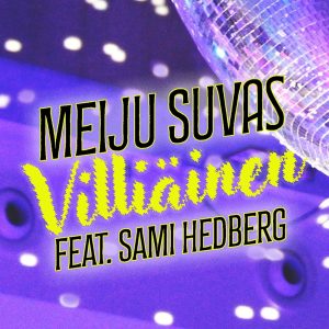 Meiju Suvas Sami Hedberg Cds24media Maiju Suvas Villiäinen-singlen kannessa discopallo, kappaleessa fiittaajana Sami Feadberg